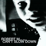 Robert M - Can't Slow Down