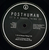 Posthuman - It's A House Thing