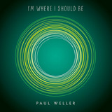 Paul Weller - I'm Where I Should Be