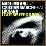 Nari & Milani And Cristian Marchi Feat Luciana - I Got My Eye On You *mcd*