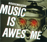 Housemeister - Music Is Awesome