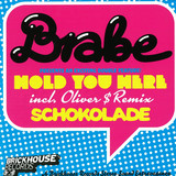 Brabe - Hold Your Here / Schokolade