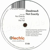 Deadmau5 - Not Exactly