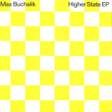 MAX BUCHALIK - HIGHER STATE EP