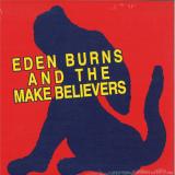 Eden Burns - And The Make Believers (LP)