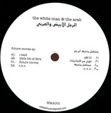 The White Man & The Arab - The Future Moves Ep