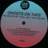 Ghosts On Tape - No Guestlist / Still Got The Feeling