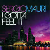 Sergio Mauri - I Gotta Feel It