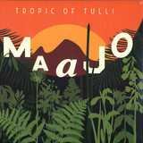 Maajo - Tropic Of Tulli