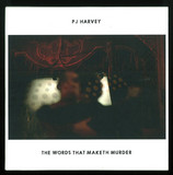 Pj Harvey - The Words That Maketh Murder