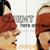 Client - Here And Now