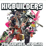 Kitbuilders - You Trashed My Mind  2x12"
