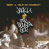 Diddy & Felix Da Housecat - Jack U Vs I'll House U