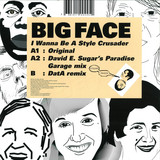 Big Face - I Wanna Be A Style Crusader