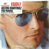 Aston Martinez - You Wanna