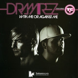D Ramirez Feat. Tc - With Me Or Against Me