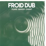 FROID DUB - Tears Maker Chant