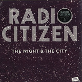 Radio Citizen - The Night & The City