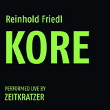Zeitkratzer - Reinhold Friedl: Kore