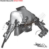 Audio Bullys - Only Man *mcd*