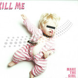 Make The Girl Dance - Kill Me