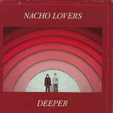 Nacho Lovers - Deeper