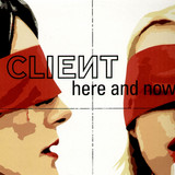 Client - Here And Now