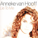 Anneke Van Hooff - Lie To Me