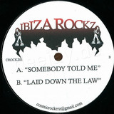Ibiza Rockz - Somebody Told Me