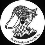 Birdsmakingmachine - Birdsmakingmachine 010