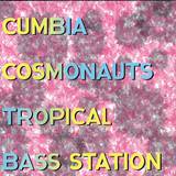 Cumbia Cosmonauts - Tropical Bass Station (180 Gr.