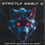 Various - Strictly Early III – Riotous Wolves Culture EP