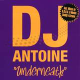 Dj Antoine - Underneath