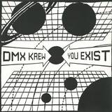Dmx Krew - You Exist