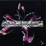 Jacek Sienkiewicz - Goodnight & Goodluck
