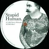 Stupid Human - Ahh You're Welcome