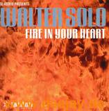 Walter Solo - Fire In Your Heart