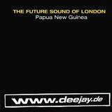 The Future Sound Of London - Papua New Guinea