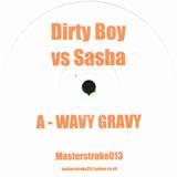 Dirty Boy Vs. Sasha / Danny T - Wavy Gravy / Jabba