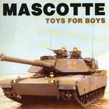 Mascotte - Toys For Boys