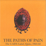 The Paths Of Pain - The CAIFE Label, Quito, 1960-68 (2x12")
