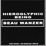 Beau Wanzer / Hieroglyphic Being - Dysfunctional Psychotic Release & Sonic Reprogramming Purposes Only