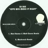 Dj Bee - Love Will Make It Right