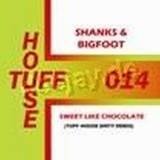 Shanks & Bigfoot - Sweet Like Chocolate