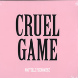 Nouvelle Phenomene - Cruel Game