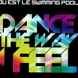 Ou Est Le Swimming Pool - Dance The Way I Feel