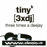 Tiny K - Three Times A Deejay