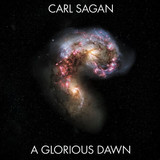 Carl Sagan - A Glorious Dawn