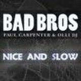 Bad Bros - Nice And Slow *mcd*