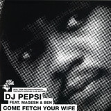 Dj Pepsi - Come Fetch Your Wife